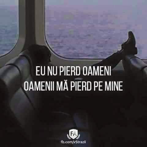 Eu nu pierd oameni. Oamenii ma pierd pe mine